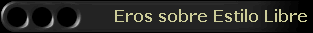 Eros sobre Estilo Libre